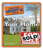 The Complete Idiot's Guide to Selling Your Home